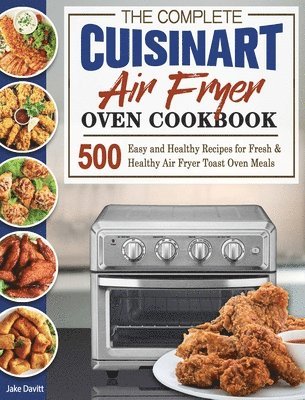 bokomslag The Complete Cuisinart Air Fryer Oven Cookbook