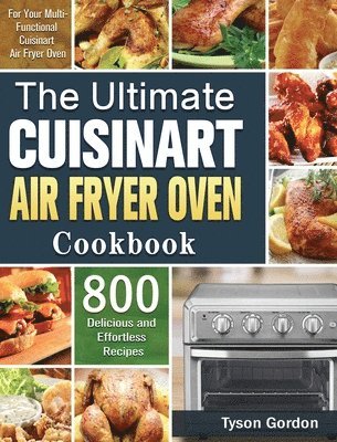 bokomslag The Ultimate Cuisinart Air Fryer Oven Cookbook