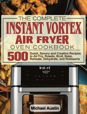 The Complete Instant Vortex Air Fryer Oven Cookbook 1