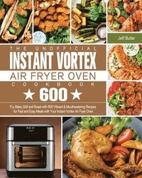 bokomslag The Unofficial Instant Vortex Air Fryer Oven Cookbook