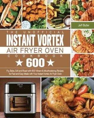 bokomslag Unofficial Instant Vortex Air Fryer Oven Cookbook