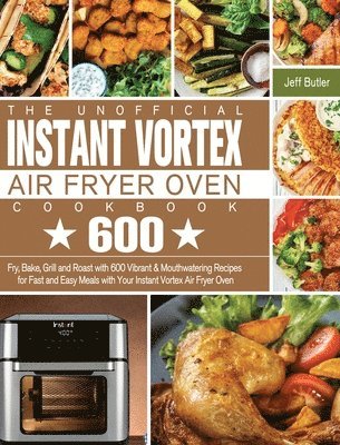 bokomslag The Unofficial Instant Vortex Air Fryer Oven Cookbook