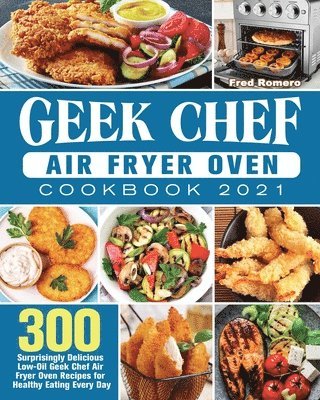 bokomslag Geek Chef Air Fryer Oven Cookbook 2021