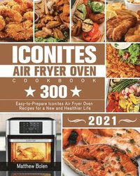 bokomslag Iconites Air Fryer Oven Cookbook 2021