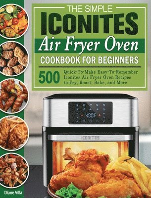 bokomslag The Simple Iconites Air Fryer Oven Cookbook for Beginners