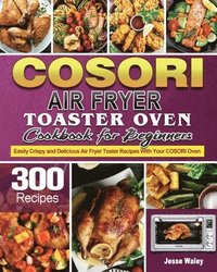 bokomslag Cosori Air Fryer Toaster Oven Cookbook for Beginners