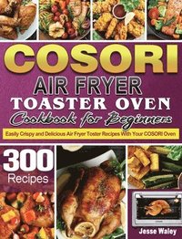 bokomslag Cosori Air Fryer Toaster Oven Cookbook for Beginners