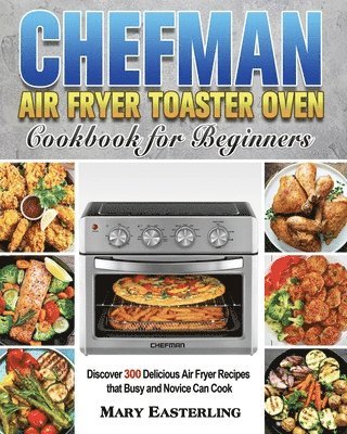 Chefman Air Fryer Toaster Oven Cookbook for Beginners 1