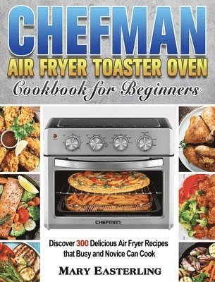 bokomslag Chefman Air Fryer Toaster Oven Cookbook for Beginners