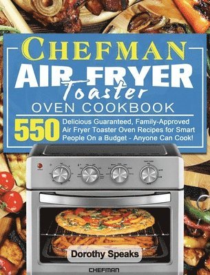 bokomslag Chefman Air Fryer Toaster Oven Cookbook