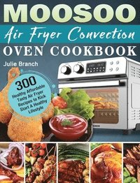 bokomslag MOOSOO Air Fryer Convection Oven Cookbook