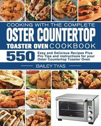 bokomslag Cooking with the complete Oster Countertop Toaster Oven Cookbook