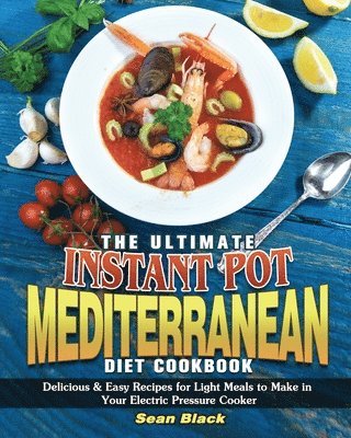 Ultimate Instant Pot Mediterranean Diet Cookbook