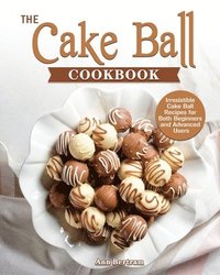 bokomslag The Cake Ball Cookbook