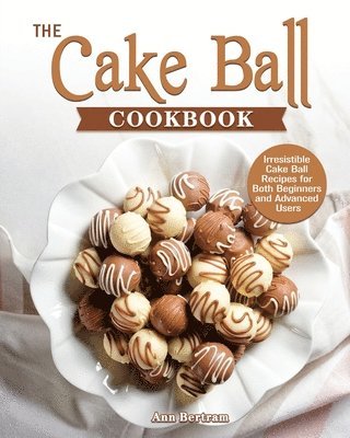 bokomslag The Cake Ball Cookbook