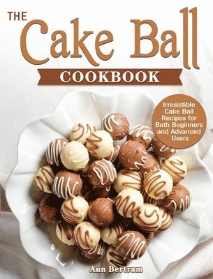 bokomslag The Cake Ball Cookbook