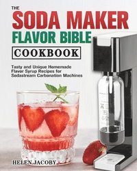 bokomslag The Soda Maker Flavor Bible Cookbook