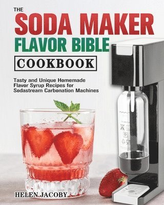 bokomslag Soda Maker Flavor Bible Cookbook