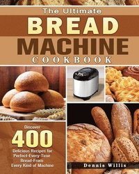 bokomslag The Ultimate Bread Machine Cookbook