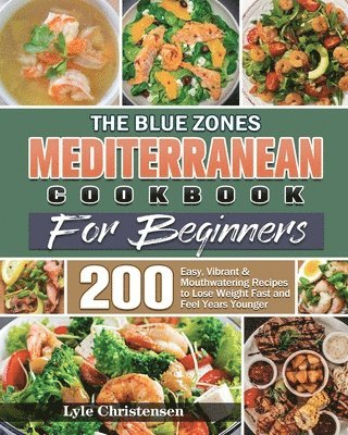 Lyle Christensen - Blue Zones Mediterranean Diet Cookbook for Beginners, Häftad