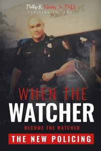 bokomslag When The Watcher Becomes The Watched: The New Policing