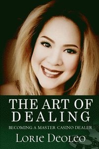 bokomslag The Art of Dealing: Becoming a Master Casino Dealer