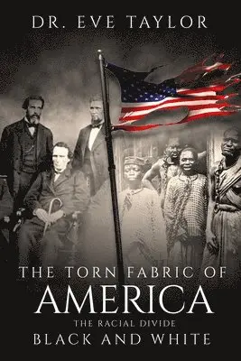 Eve Taylor - The Torn Fabric Of America: The Racial Divide Black and White, Häftad. Tillgänglighet: Lägg i varukorg