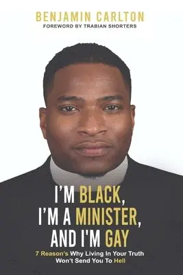 Benjamin Carlton - I'm Black, I'm a Minister, and I'm Gay, Häftad. Tillgänglighet: Lägg i varukorg