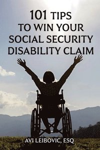 bokomslag 101 Tips to Win Your Social Security Disability Claim