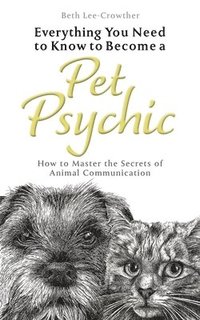 bokomslag Everything You Need to Know to Become a Pet Psychic