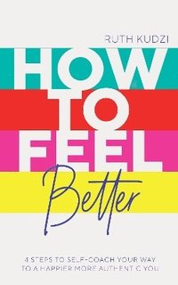 bokomslag How to Feel Better