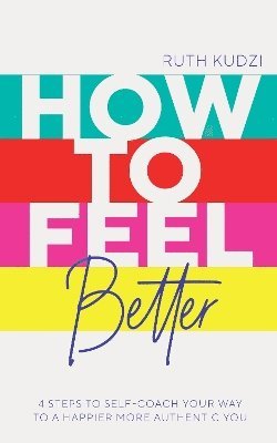 Ruth Kudzi - How to Feel Better, Häftad. Tillgänglighet: Lägg i varukorg