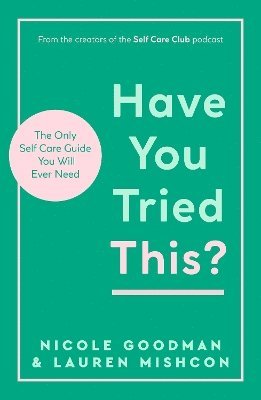 Lauren Mishcon, Nicole Goodman - Have You Tried This?, Häftad