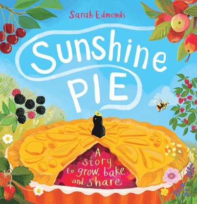 Sarah Edmonds - Sunshine Pie: A Story to Grow, Bake and Share, Häftad. Tillgänglighet: Lägg i varukorg