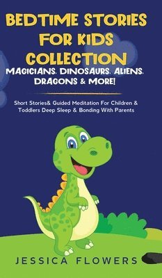 Bedtime Stories For Kids Collection- Magicians, Dinosaurs, Aliens, Dragons& More! 1