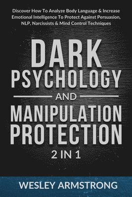 Dark Psychology and Manipulation Protection 2 in 1 1