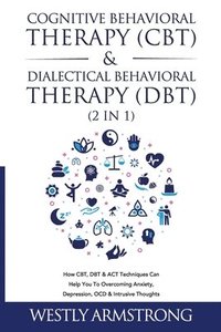bokomslag Cognitive Behavioral Therapy (CBT) & Dialectical Behavioral Therapy (DBT) (2 in 1)