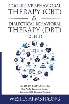 Cognitive Behavioral Therapy (CBT) & Dialectical Behavioral Therapy (DBT) (2 in 1) 1
