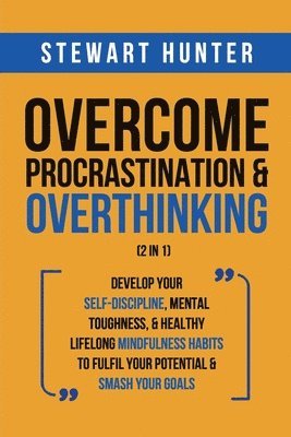 bokomslag Overcome Procrastination & Overthinking (2 in 1)