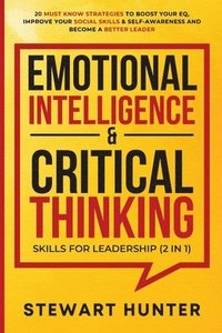 bokomslag Emotional Intelligence & Critical Thinking Skills For Leadership (2 in 1)