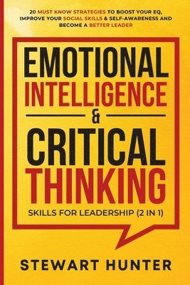 Emotional Intelligence & Critical Thinking Skills For Leadership (2 in 1) 1