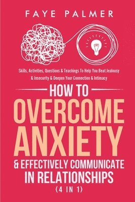 How To Overcome Anxiety & Effectively Communicate In Relationships (4 in 1) 1