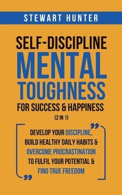 Self-Discipline & Mental Toughness For Success & Happiness (2 in 1) 1