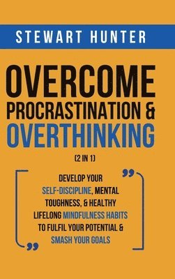 bokomslag Overcome Procrastination & Overthinking (2 in 1)