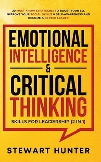 bokomslag Emotional Intelligence & Critical Thinking Skills For Leadership (2 in 1)