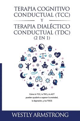 bokomslag Terapia cognitivo-conductual (TCC) y terapia dialctico-conductual (TDC) 2 en 1