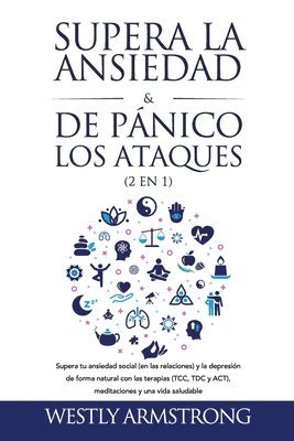 Wesley Armstrong, WESLEY ARMSTRONG - Supera la ansiedad y los ataques de pánico (2 en 1), Häftad