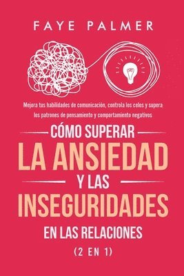 Cmo Superar la Ansiedad y las Inseguridades en las Relaciones (2 en 1) 1