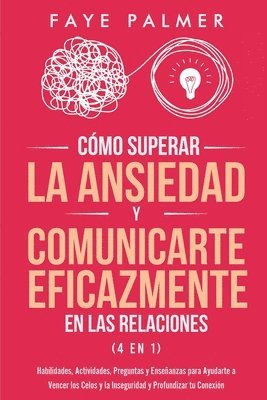 Cómo Superar la Ansiedad y Comunicarte Eficazmente en las Relaciones 4 en 1