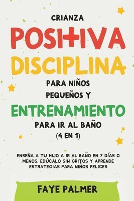 bokomslag Crianza positiva, disciplina para nios pequeos y entrenamiento para ir al bao (4 en 1)